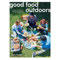 Good Food Outdoors: Recipes for Picnics, Barbecues, Camping and Road Trips
