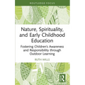 Nature, Spirituality, and Early Childhood Education: Fostering Children's Awareness and Responsibility through Outdoor Learning