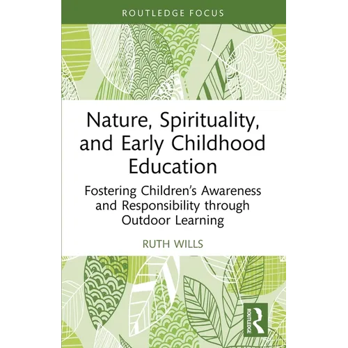 Nature, Spirituality, and Early Childhood Education: Fostering Children's Awareness and Responsibility through Outdoor Learning
