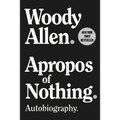Apropos of Nothing: Autobiography