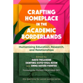 Crafting Homeplace in the Academic Borderlands: Humanizing Education, Research, and Relationships