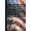 History of the United States of America: From the Discovery of the Continent [To 1789]; Volume 1