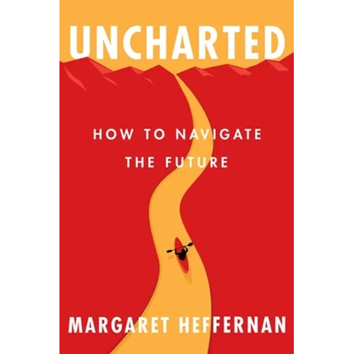 Uncharted: How to Navigate the Future