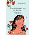 Reducir La Inflamación Con Medicina Natural