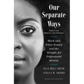 Our Separate Ways, with a New Preface and Epilogue: Black and White Women and the Struggle for Professional Identity