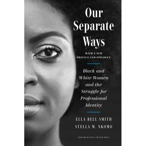 Our Separate Ways, with a New Preface and Epilogue: Black and White Women and the Struggle for Professional Identity - Hardcover