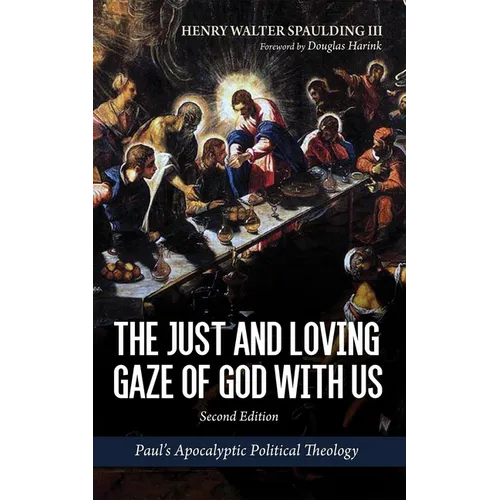 The Just and Loving Gaze of God with Us, Second Edition: Paul's Apocalyptic Political Theology
