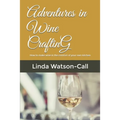 Adventures in Wine Crafting: How to make wine in the comfort of your own kitchen