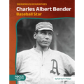 Charles Albert Bender: Baseball Star