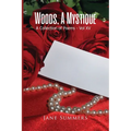 Woods, A Mystique: A Collection of Poems - Vol XV