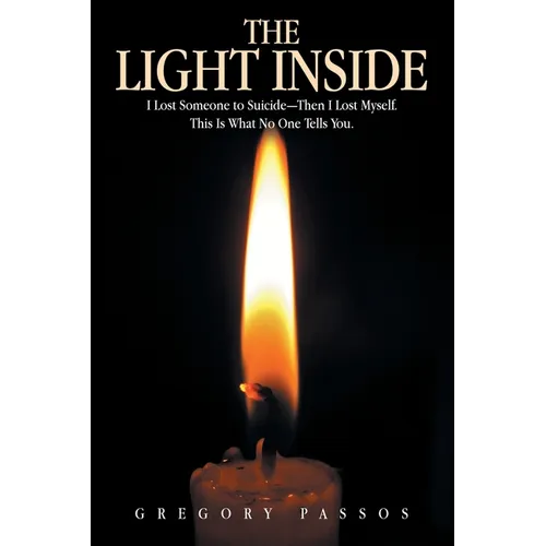 The Light Inside: I Lost Someone to Suicide-Then I Lost Myself. This Is What No One Tells You.