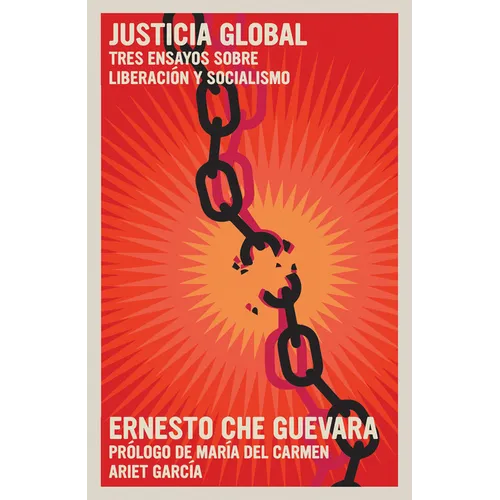 Justicia Global: Tres Ensayos Sobre Liberación Y Socialismo