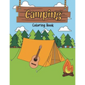 Camping Coloring Book: A Happy Camper Activity Book for Reel Cool People Who Love Road Trips in the RV, Believe Adventure is Out There, & Enj
