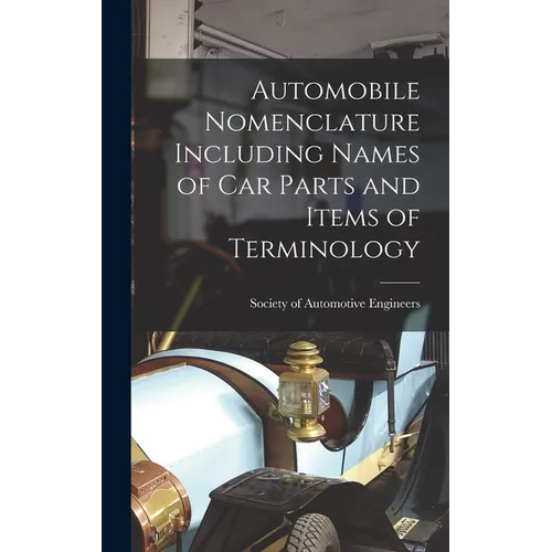 Automobile Nomenclature Including Names of Car Parts and Items of Terminology