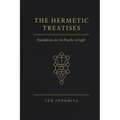 The Hermetic Treatises: Foundations for the Practice of Light