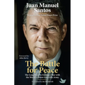 The Battle for Peace: The Long Road to Ending a War with the World's Oldest Guerrilla Army