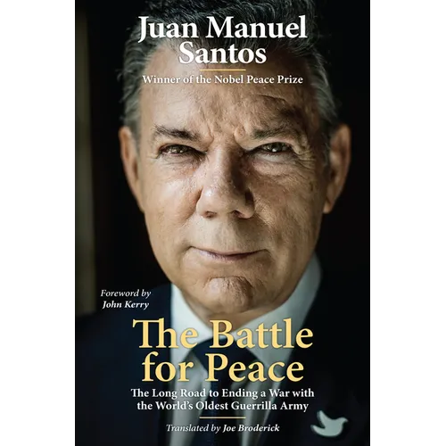 The Battle for Peace: The Long Road to Ending a War with the World's Oldest Guerrilla Army - Hardcover