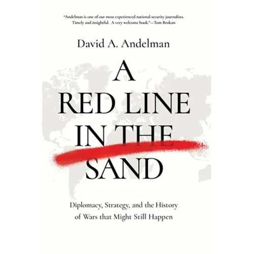 A Red Line in the Sand: Diplomacy, Strategy, and the History of Wars That Might Still Happen
