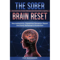 The Sober Brain Reset: Neuroplasticity, Dopamine Receptor Repair and Early Alzheimer's Protection