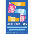 Five Mere Christians: Binge-Worthy Biographies That Show You How to Glorify God in Your Work