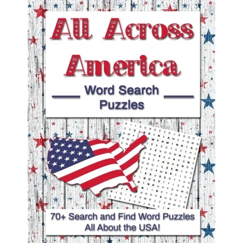 All Across America Word Search Puzzles: 70+ Search and Find Word Puzzles All About the USA!