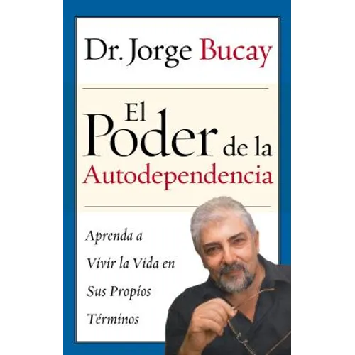 El Poder de la Autodependencia: Aprenda a Vivir La Vida En Sus Propios Terminos