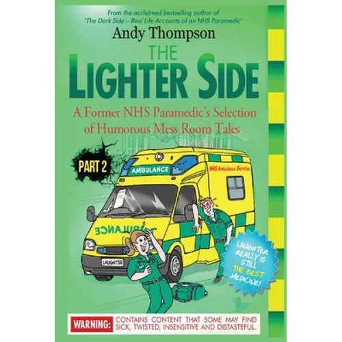 The Lighter Side 2: A Former NHS Paramedic's Selection of Humorous Mess Room Tales