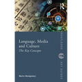 Language, Media and Culture: The Key Concepts