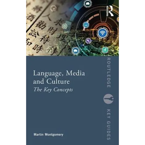 Language, Media and Culture: The Key Concepts