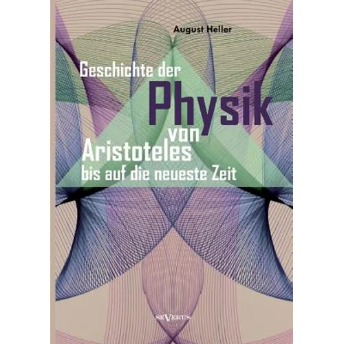 Geschichte der Physik von Aristoteles bis auf die neueste Zeit: Bd. 1: Von Aristoteles bis Galilei