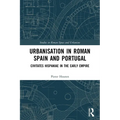 Urbanisation in Roman Spain and Portugal: Civitates Hispaniae in the Early Empire
