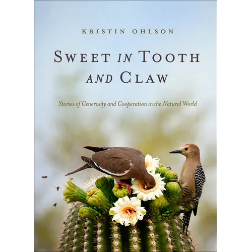 Sweet in Tooth and Claw: Stories of Generosity and Cooperation in the Natural World