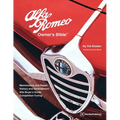 Alfa Romeo Owners Bible: A Hands-On Guide to Getting the Most from Your Alfa
