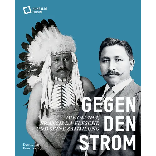 Gegen Den Strom: Die Omaha. Francis La Flesche Und Seine Sammlung