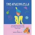 The Amazing Ella: : The Inspirational and Unconventional Story of the First Female Optometrist in the United States