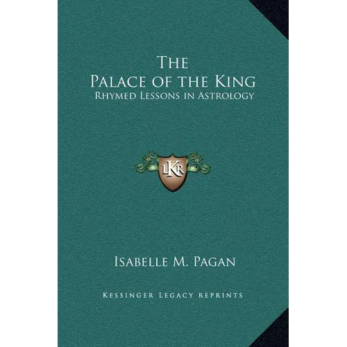 The Palace of the King: Rhymed Lessons in Astrology