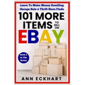 101 MORE Items To Sell On Ebay: Learn To Make Money Reselling Garage Sale & Thrift Store Finds