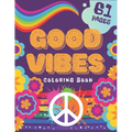 Good Vibes Coloring Book: Creative Art Fun For Teens Relax Stress Relive Dont Give Up And Begin Good Life