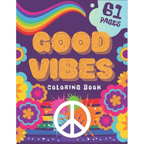 Good Vibes Coloring Book: Creative Art Fun For Teens Relax Stress Relive Dont Give Up And Begin Good Life