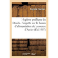 Hygiène Publique. Département Du Doubs. Enquête Sur Le Bassin d'Alimentation de la Source d'Arcier