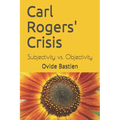 Carl Rogers' Crisis: Subjectivity vs. Objectivity