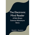 The Electronic Mind Reader: A Rick Brant Science-Adventure Story