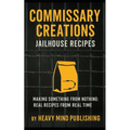 Commissary Creations: Jailhouse Recipes