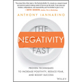 The Negativity Fast: Proven Techniques to Increase Positivity, Reduce Fear, and Boost Success