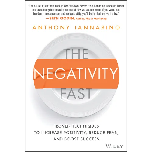 The Negativity Fast: Proven Techniques to Increase Positivity, Reduce Fear, and Boost Success