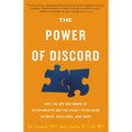 The Power of Discord: Why the Ups and Downs of Relationships Are the Secret to Building Intimacy, Resilience, and Trust