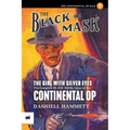The Girl With the Silver Eyes: The Complete Black Mask Cases of the Continental Op, Volume 2