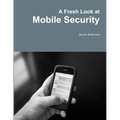 A Fresh Look at Mobile Security