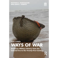 Ways of War: American Military History from the Colonial Era to the Twenty-First Century