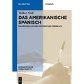 Das Amerikanische Spanisch: Ein Regionaler Und Historischer Überblick